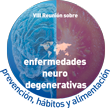 VIII Reunión sobre enfermedades neurodegenerativas. Prevención de enfermedades neurodegenerativas, hábitos saludables y seguridad alimentaria