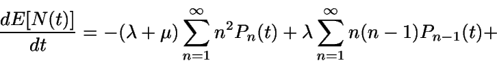 \begin{displaymath}\frac{dE[N(t)]}{dt}=-(\lambda + \mu)\sum_{n=1}^{\infty} n^2 P_n(t)+\lambda\sum_{n=1}^{\infty}n(n-1)P_{n-1}(t) + \end{displaymath}