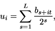 \begin{displaymath}u_i = \sum_{s=1}^L \frac{b_{s+it}}{2^s},\end{displaymath}