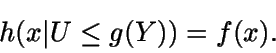 \begin{displaymath}h(x\vert U\leq g(Y))=f(x).\end{displaymath}