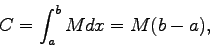 \begin{displaymath}C=\int_a^b {M} dx =M(b-a),\end{displaymath}