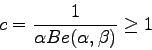 \begin{displaymath}C=\frac {1}{\alpha Be(\alpha,\beta)} \geq 1\end{displaymath}