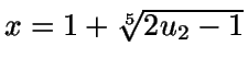 $x=1+\sqrt[5]{2u_2-1}$