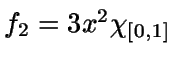 $f_2=3x^2 \chi_{[0,1]}$