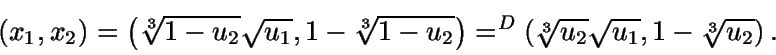 \begin{displaymath}(x_1,x_2) = \left( \sqrt[3]{1-u_2} \sqrt{u_1}, 1-\sqrt[3]{1-u... 
...{D}} \left( \sqrt[3]{u_2} \sqrt{u_1}, 1-\sqrt[3]{u_2} 
\right).\end{displaymath}