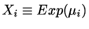 $X_i \equiv Exp(\mu_i)$