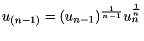 $u_{(n-1)} = (u_{n-1})^{\frac{1}{n-1}} u_n^{\frac{1}{n}}$