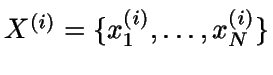 $X^{(i)}= \{ x_1^{(i)},\dots,x_N^{(i)} \}$