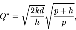 \begin{displaymath}Q^* = \sqrt {\frac {2kd}{h}} \sqrt {\frac{p+h}{p}},\end{displaymath}