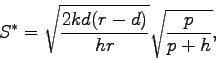 \begin{displaymath}S^*= \sqrt{\frac{2kd(r-d)}{hr}} \sqrt{\frac{p}{p+h}},\end{displaymath}