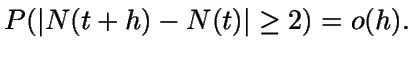 $P(\vert N(t+h)-N(t)\vert\geq 2)=o(h).$