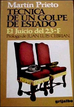 TECNICA DE UN GOLPE DE ESTADO. EL JUICIO DEL 23-F. MARTIN PRIETO. COLECCION 80 GRIJALBO. 1 EDICION. (Militaria - Libros y Literatura Militar)