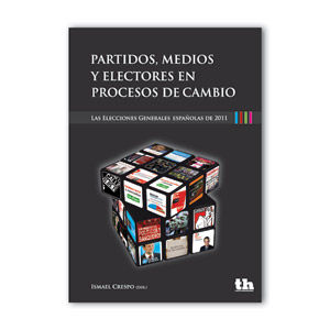 Partidos, medios y electores en procesos de cambio. Elecciones Generales españolas 2011