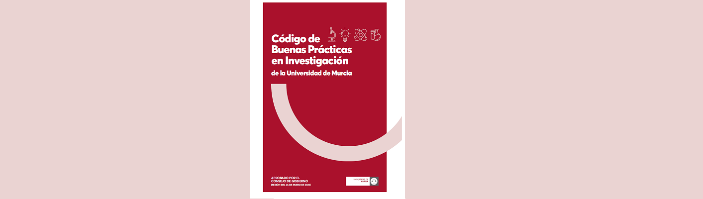 Publicado el nuevo Código de Buenas Prácticas Científicas de la UMU