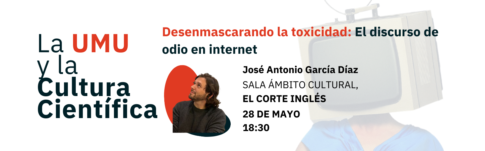 El investigador José Antonio García  Díaz desencripta el discurso de odio en Internet en la próxima charla de ‘La UMU y la cultura científica’ en El Corte Inglés