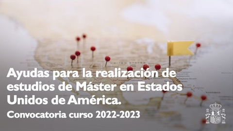 Convocatoria de 12 ayudas para la realización de estudios de Máster en Universidades e Instituciones de Educación Superior de Estados Unidos de América para el curso 2022-2023