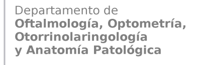 Departamento de Oftalmología, Optometría, Otorrinolaringología y Anatomía Patológica