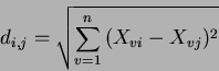 \begin{displaymath}d_{i,j}=\sqrt{\sum_{v=1}^n{(X_{vi}-X_{vj})^2}}\end{displaymath}