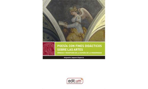 Poesía con fines didácticos sobre las artes. Génesis y recepción en la España de la modernidad
