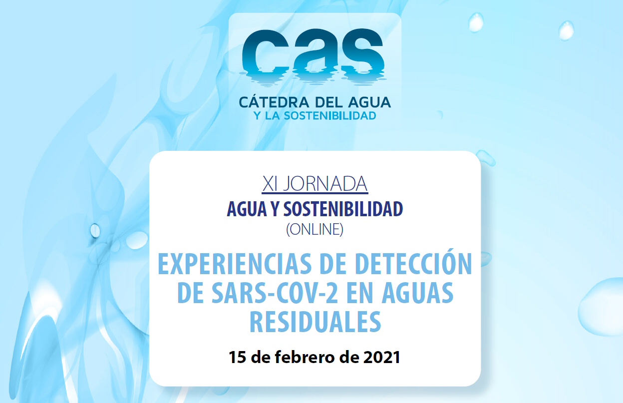 La Cátedra del Agua y la Sostenibilidad celebrará el próximo 15 de febrero la XI JORNADAAGUA Y SOSTENIBILIDAD (ONLINE) EXPERIENCIAS DE DETECCIÓN DE SARS-COV-2 EN AGUAS RESIDUALES