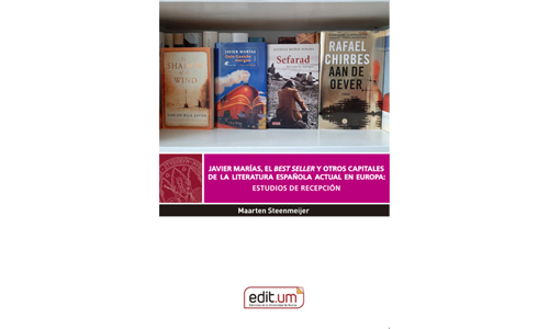 Javier Marías, el Best Seller y otros capitales de la literatura española actual en Europa: Estudios de Recepción