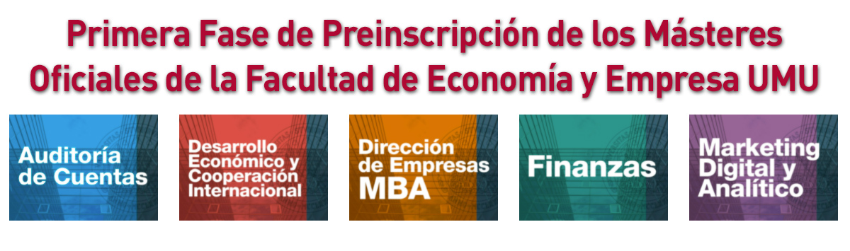 Primera fase de Preinscripción de los Másteres Oficiales de la Facultad de Economía y Empresa de UMU curso 2022/23