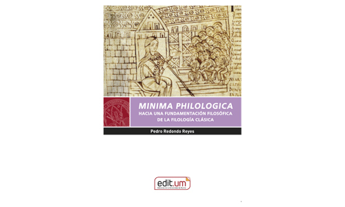 MINIMA PHILOLOGICA. Hacia una fundamentación Filosófica de la Filología Clásica
