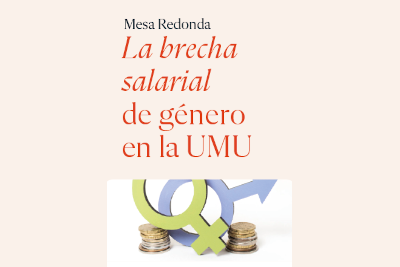 Mesa Redonda La brecha salarial de género en la UMU