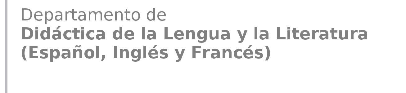 Departamento de Didáctica de la Lengua y la Literatura (Español, Inglés y Francés)